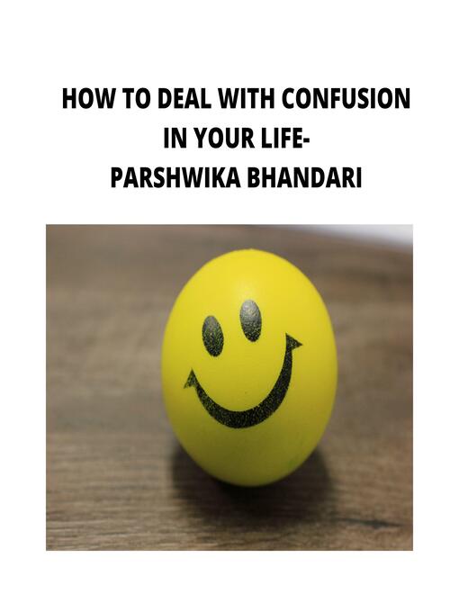 Title details for how to deal with confusion in your life by Parshwika Bhandari - Wait list